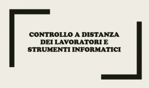 Controllo A Distanza Dei Lavoratori E Strumenti Informatici