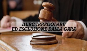 DURC Irregolare Ed Esclusione Dalla Gara