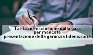 Tar Lazio: esclusione dalla gara per mancata presentazione della garanzia fideiussoria