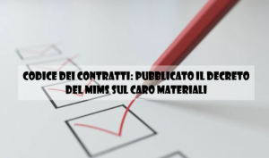 Codice Dei Contratti: Pubblicato Il Decreto Del Mims Sul Caro Materiali