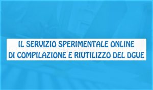 Il servizio sperimentale online di compilazione e riutilizzo del DGUE