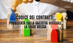 Codice Dei Contratti: Pubblicata Sulla Gazzetta Ufficiale La Legge Delega