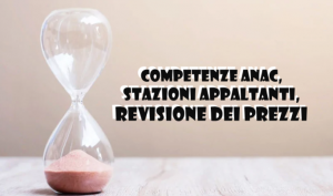 Competenze ANAC, Stazioni Appaltanti, Revisione Dei Prezzi