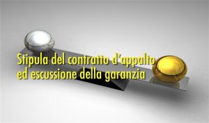Stipula del contratto d’appalto ed escussione della garanzia