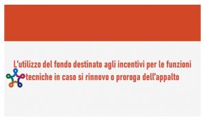 L’utilizzo del fondo destinato agli incentivi per le funzioni tecniche in caso si rinnovo o proroga dell’appalto