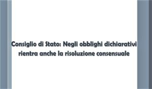 Consiglio di Stato: Negli obblighi dichiarativi rientra anche la risoluzione consensuale