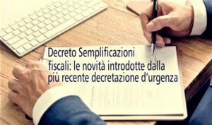 Decreto Semplificazioni fiscali: le novità introdotte dalla più recente decretazione d’urgenza