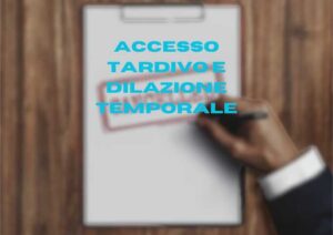 L’istanza di accesso tardiva esclude il principio di “dilazione temporale”